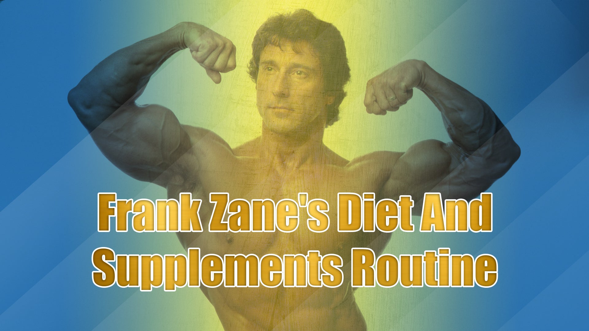 Frank Zane's Diet And Supplements Routine