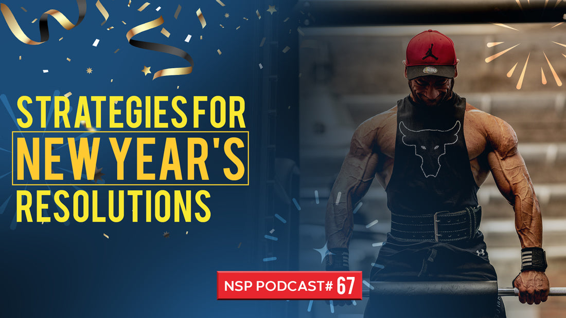 NSP Nutrition Show Episode 67: Strategies For New Year’s Resolutions