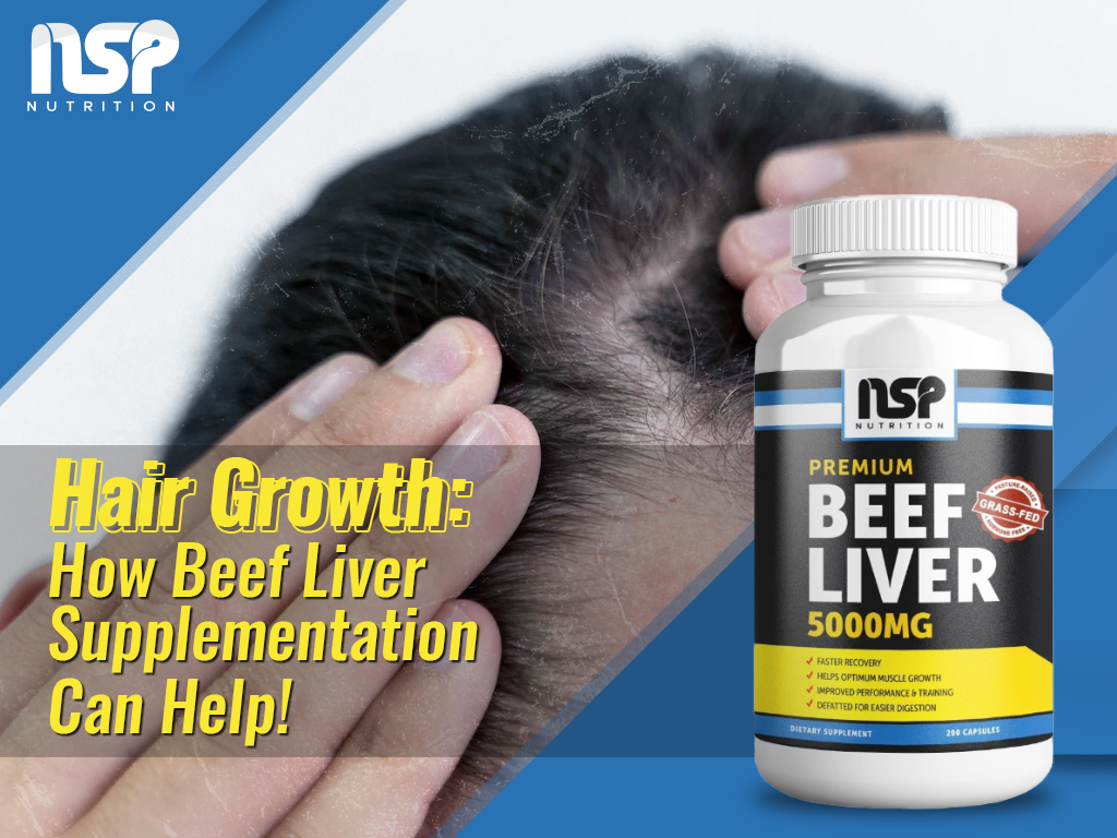 Hair Growth: How Beef Liver Supplementation Can Help!