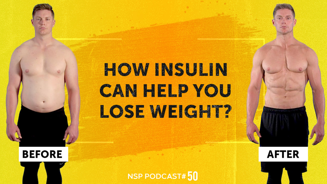 How Insulin Helps With Fat Loss | The NSP Nutrition show #50