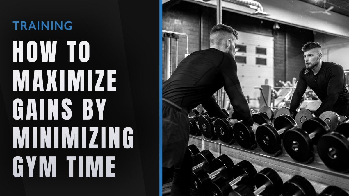 How To Maximize Gains By Minimizing Gym Time | NSP Nutrition