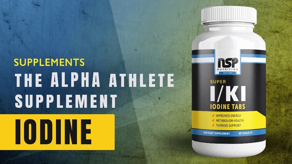 Iodine: The Alpha Athlete Supplement | NSP Nutrition