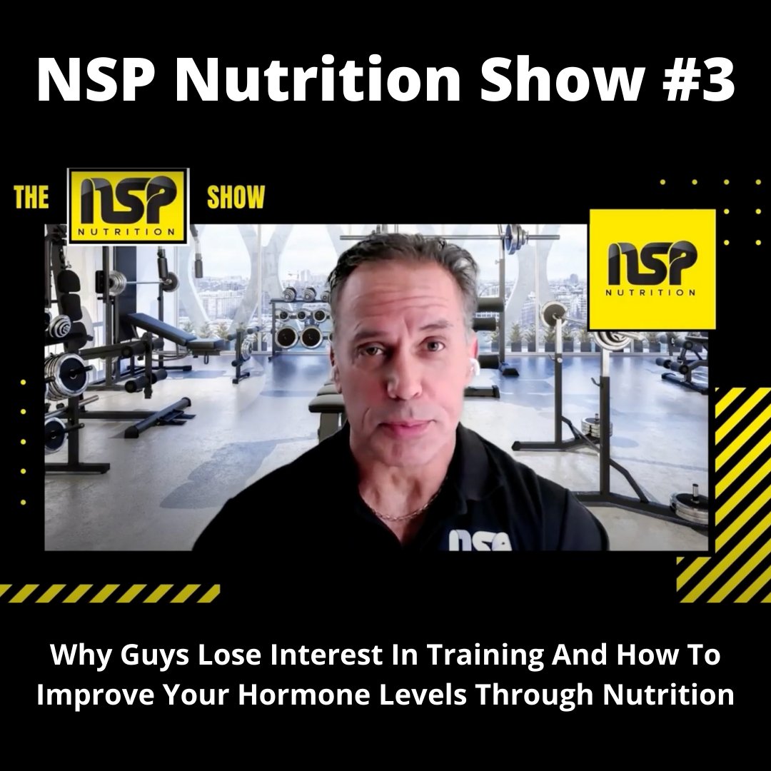 NSP Nutrition Show #3: Why Guys Lose Interest In Training And How To Improve Your Hormone Levels Through Nutrition | NSP Nutrition